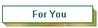 For You