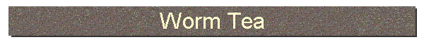 Worm Tea